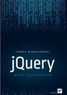 jQuery. Kod doskonały - Mikołajewski Paweł - Książki o programowaniu - miniaturka - grafika 1