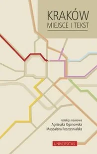 Kraków Miejsce i tekst - UNIVERSITAS - Książki o kinie i teatrze - miniaturka - grafika 1