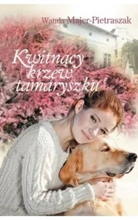 Muza Kwitnący krzew tamaryszku - WANDA MAJER-PIETRASZAK - Powieści - miniaturka - grafika 1