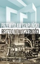 Resztki nowoczesności Przemysław Czapliński - Eseje - miniaturka - grafika 1