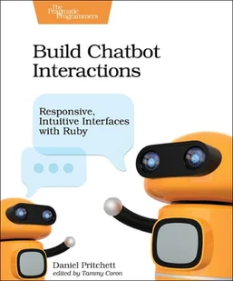 Daniel Pritchett Build Chatbot Interactions - Obcojęzyczne książki informatyczne - miniaturka - grafika 1