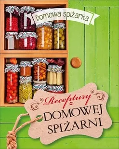 Receptury z domowej spiżarni - Wydawnictwo Olesiejuk - Książki kucharskie - miniaturka - grafika 2