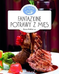 Olesiejuk Sp. z o.o.  Fantazyjne potrawy z mięs. W kuchni - Książki kucharskie - miniaturka - grafika 1