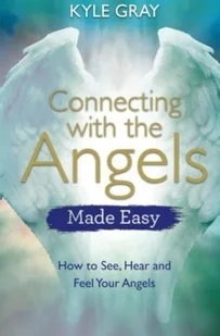 Kyle Gray Connecting with the Angels Made Easy - Poradniki obcojęzyczne - miniaturka - grafika 1