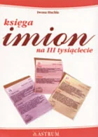 Księga imion Na trzecie tysiąclecie Iwona Huchla - Encyklopedie i leksykony - miniaturka - grafika 1