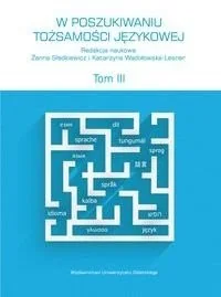 W poszukiwaniu tożsamości językowej Tom 3 - Filologia i językoznawstwo - miniaturka - grafika 1