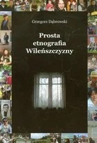 Prosta etnografia Wileńszczyzny Grzegorz Dąbrowski - Filologia i językoznawstwo - miniaturka - grafika 1