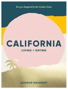 Eleanor Maidment California Living + Eating - Obcojęzyczne książki kulinarne - miniaturka - grafika 1