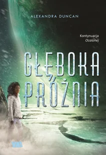 GŁĘBOKA PRÓŻNIA OCALONA TOM 2 Duncan Alexandra - Fantasy - miniaturka - grafika 1