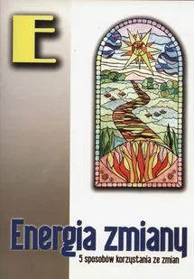 Energia zmiany. 5 sposobów korzystania ze zmian - Rozwój osobisty - miniaturka - grafika 1