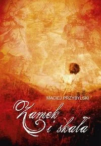 Zamek i skała - Maciej Przybylski - Powieści historyczne i biograficzne - miniaturka - grafika 1