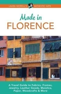 Laura Morelli Made in Florence - Morelli Laura - Obcojęzyczne przewodniki, mapy i atlasy - miniaturka - grafika 1