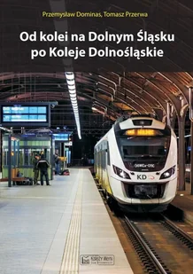 Od kolei na Dolnym Śląsku po Koleje Dolnośląskie - Poradniki motoryzacyjne - miniaturka - grafika 2