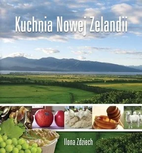 Nowy Świat Ilona Zdziech Kuchnia Nowej Zelandii - Książki kucharskie - miniaturka - grafika 1
