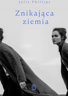 Julia Phillips Znikająca ziemia - Proza obcojęzyczna - miniaturka - grafika 1