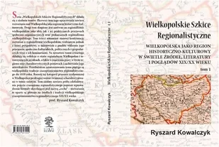 Kowalczyk Ryszard Wielkopolskie szkice regionalistyczne - Archeologia - miniaturka - grafika 1
